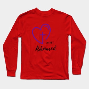 I AM NOT ASHAMED Long Sleeve T-Shirt